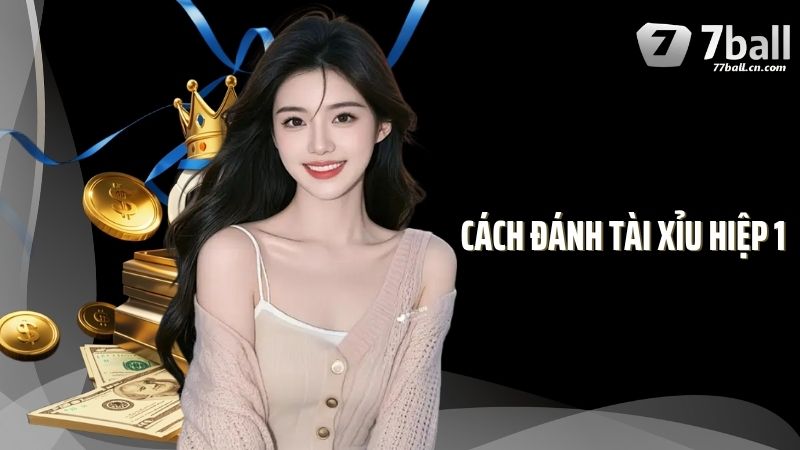 Cao Thủ Tại 77Ball Bật Mí Cách Đánh Tài Xỉu Hiệp 1 Thắng Lớn