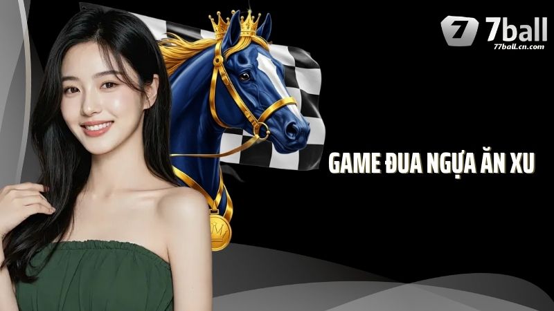 Game Đua Ngựa Ăn Xu Trải Nghiệm Tựa Game Độc Đáo Cùng 77Ball