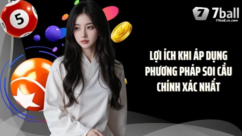 Lợi ích khi áp dụng phương pháp soi cầu chính xác nhất