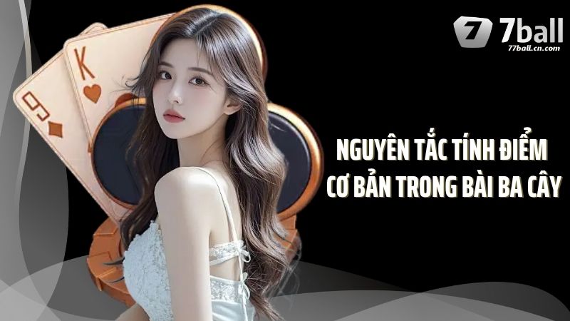 Nguyên tắc tính điểm cơ bản trong bài ba cây