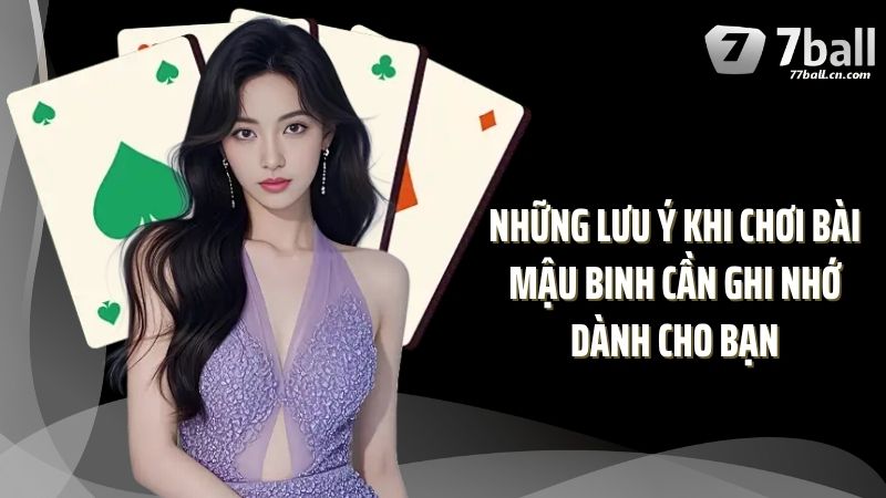 Những lưu ý khi chơi bài mậu binh cần ghi nhớ dành cho bạn