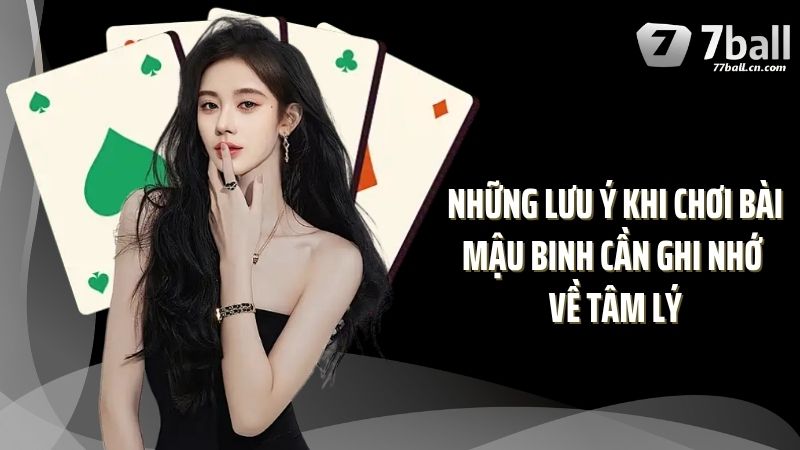 Những lưu ý khi chơi bài mậu binh cần ghi nhớ về tâm lý